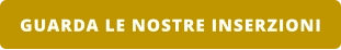 GUARDA LE NOSTRE INSERZIONI