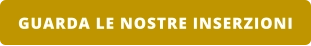 GUARDA LE NOSTRE INSERZIONI