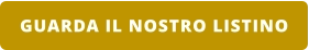 GUARDA IL NOSTRO LISTINO